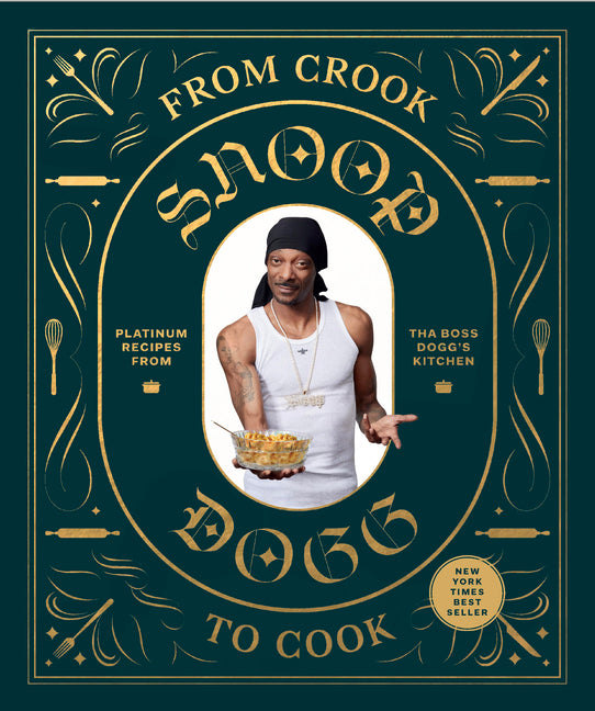 From Crook to Cook: Platinum Recipes from the Boss Dogg's Ki,: Platinum Recipes from Tha Boss Dogg's Kitchen Chronicle Books