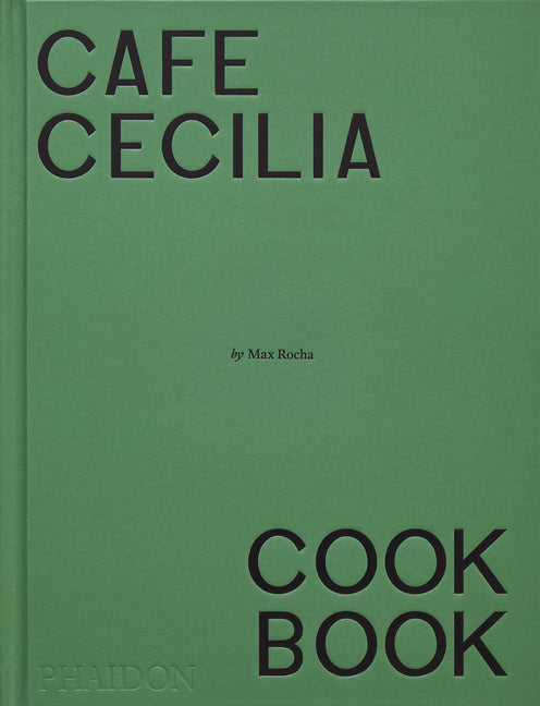 Café Cecilia Cookbook Phaidon Press