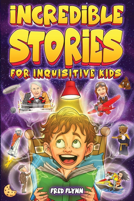 Incredible Stories for Inquisitive Kids: Captivating Tales for Young Readers from History, Science & The Crazy World We Live In Peregrine Publishing Company