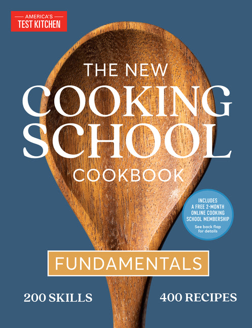 The New Cooking School Cookbook: Fundamentals America's Test Kitchen