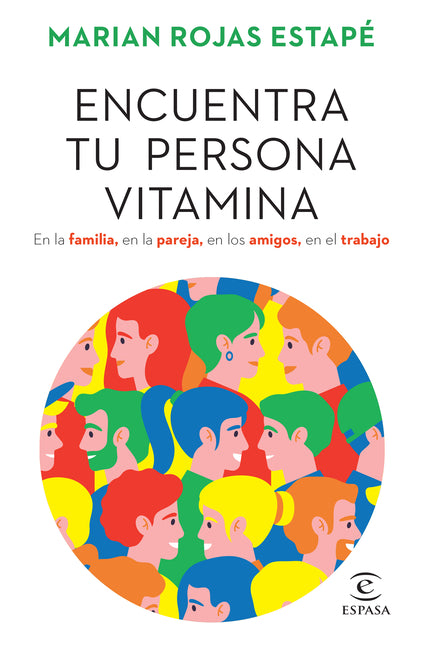 Encuentra Tu Persona Vitamina: En La Familia, En La Pareja, En Los Amigos, En El Trabajo / Find Your Vitamin Person Planeta Publishing