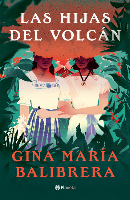 Las Hijas del Volcán ( Novela) / The Volcano Daughters (a Novel) Planeta Publishing