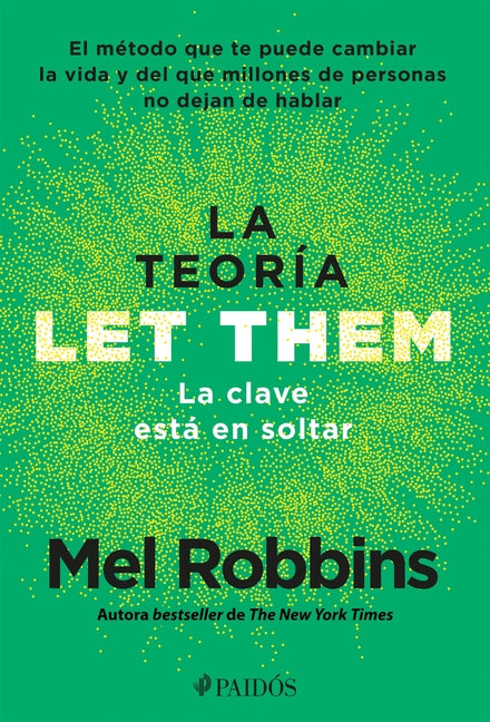 La Teoría Let Them. La Clave Está En Soltar: El Método Que Te Puede Cambiar La Vida Y del Que Millones de Personas No Dejan de Hablar / The Let Them T Planeta Publishing