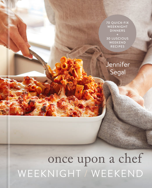 Once Upon a Chef: Weeknight/Weekend: 70 Quick-Fix Weeknight Dinners + 30 Luscious Weekend Recipes: A Cookbook Clarkson Potter Publishers