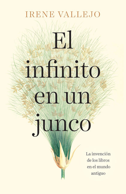 El Infinito En Un Junco / Papyrus: The Invention of Books in the Ancient World Vintage Espanol