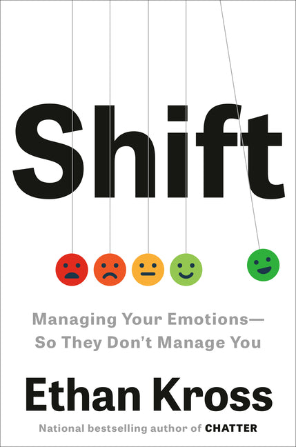 Shift: Managing Your Emotions--So They Don't Manage You Crown Publishing Group (NY)