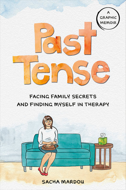 Past Tense: Facing Family Secrets and Finding Myself in Therapy Avery Publishing Group