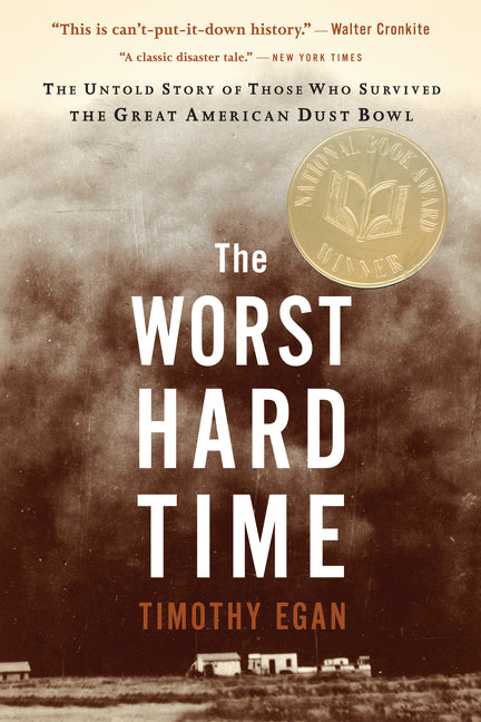 The Worst Hard Time: The Untold Story of Those Who Survived the Great American Dust Bowl Mariner Books Classics