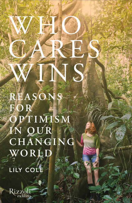 Who Cares Wins: Reasons for Optimism in a Changing World Rizzoli International Publications