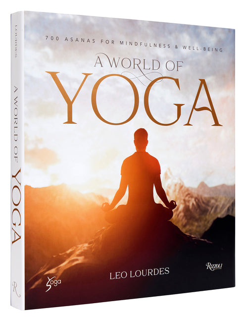 A World of Yoga: 700 Asanas for Mindfulness and Well-Being Rizzoli International Publications
