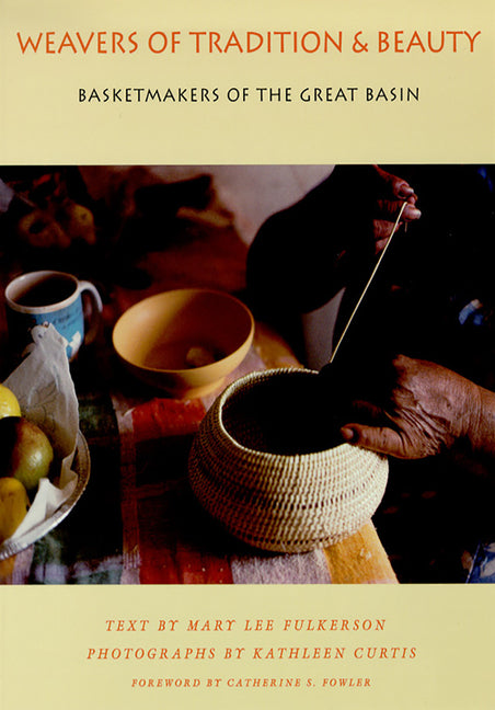 Weavers of Tradition and Beauty: Basketmakers of the Great Basin University of Nevada Press