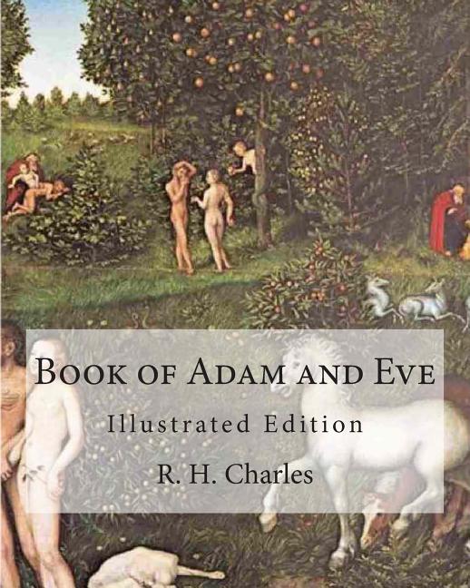 Book of Adam and Eve: Illustrated Edition (First and Second Book) Createspace Independent Publishing Platform