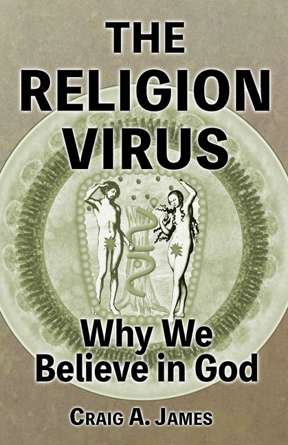 The Religion Virus: Why We Believe in God Createspace Independent Publishing Platform