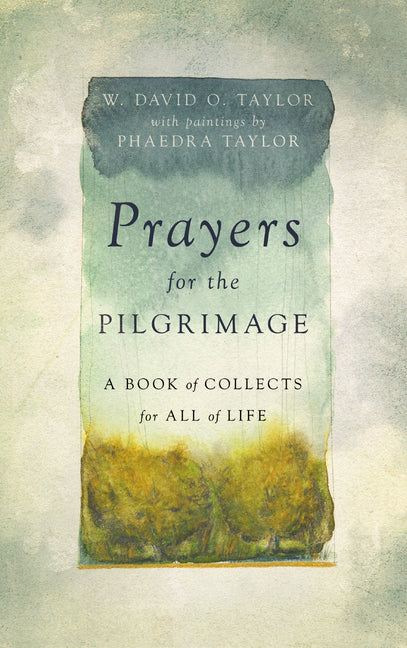 Prayers for the Pilgrimage: A Book of Collects for All of Life IVP Formatio
