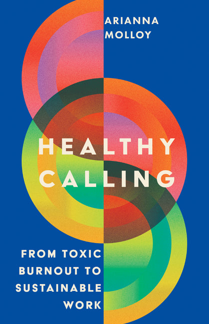 Healthy Calling: From Toxic Burnout to Sustainable Work IVP