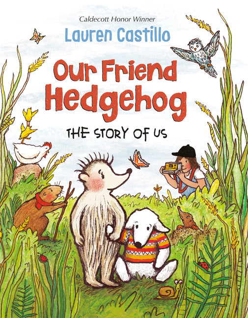 Our Friend Hedgehog: The Story of Us Alfred A. Knopf Books for Young Readers