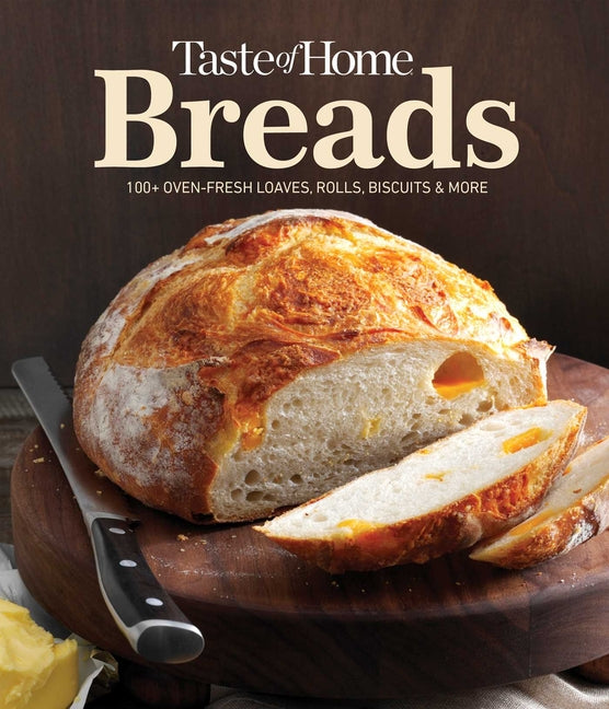 Taste of Home Breads: 100 Recipes for Oven-Fresh Loaves, Rolls, Biscuits, and More - Spiral-Bound, Baking for All Skill Levels Trusted Media Brands