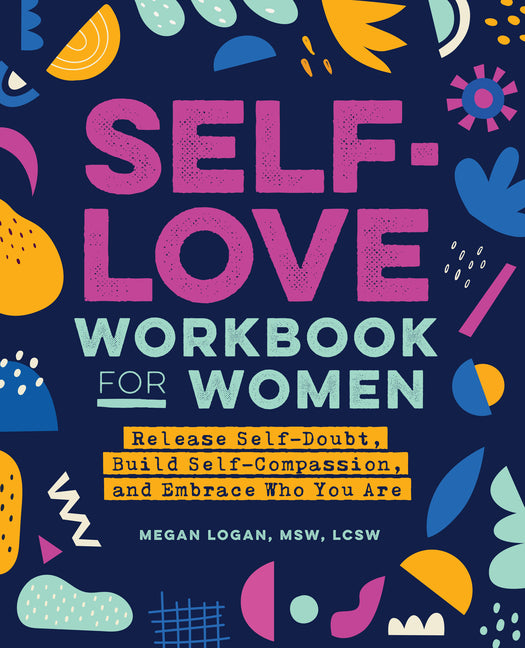Self-Love Workbook for Women: Release Self-Doubt, Build Self-Compassion, and Embrace Who You Are Callisto