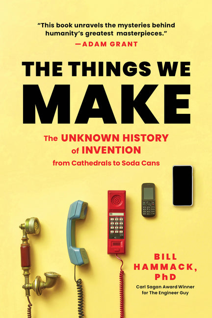 The Things We Make: The Unknown History of Invention from Cathedrals to Soda Cans Sourcebooks