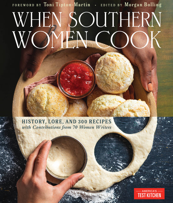 When Southern Women Cook: History, Lore, and 300 Recipes with Contributions from 70 Women Writers America's Test Kitchen