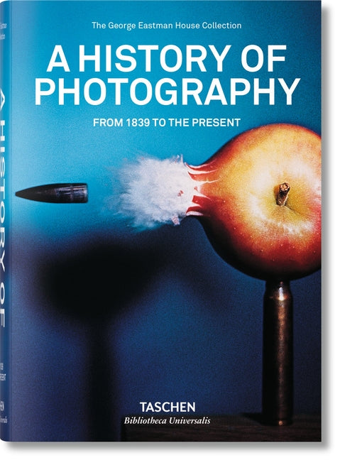 A History of Photography. from 1839 to the Present Taschen