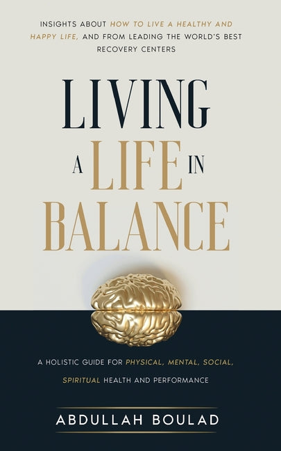 Living a Life in Balance: A Holistic Guide for Physical, Mental, Social, Spiritual Health & Performance Publishdrive