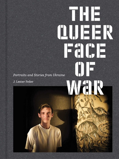 The Queer Face of War: Portraits and Stories from Ukraine Kettler Verlag