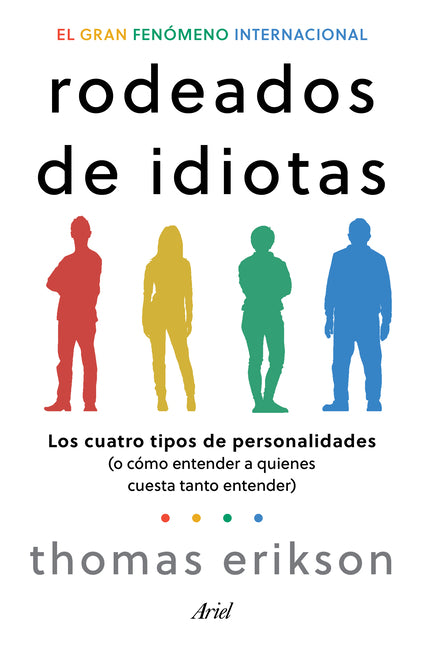 Rodeados de Idiotas: Los Cuatro Tipos de Personalidades (O Cómo Entender a Quienes Cuesta Tanto Entender) / Surrounded by Idiots Planeta Publishing